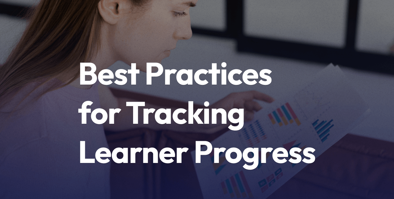 Best Practices for Tracking and Analyzing Learner Progress Effectively