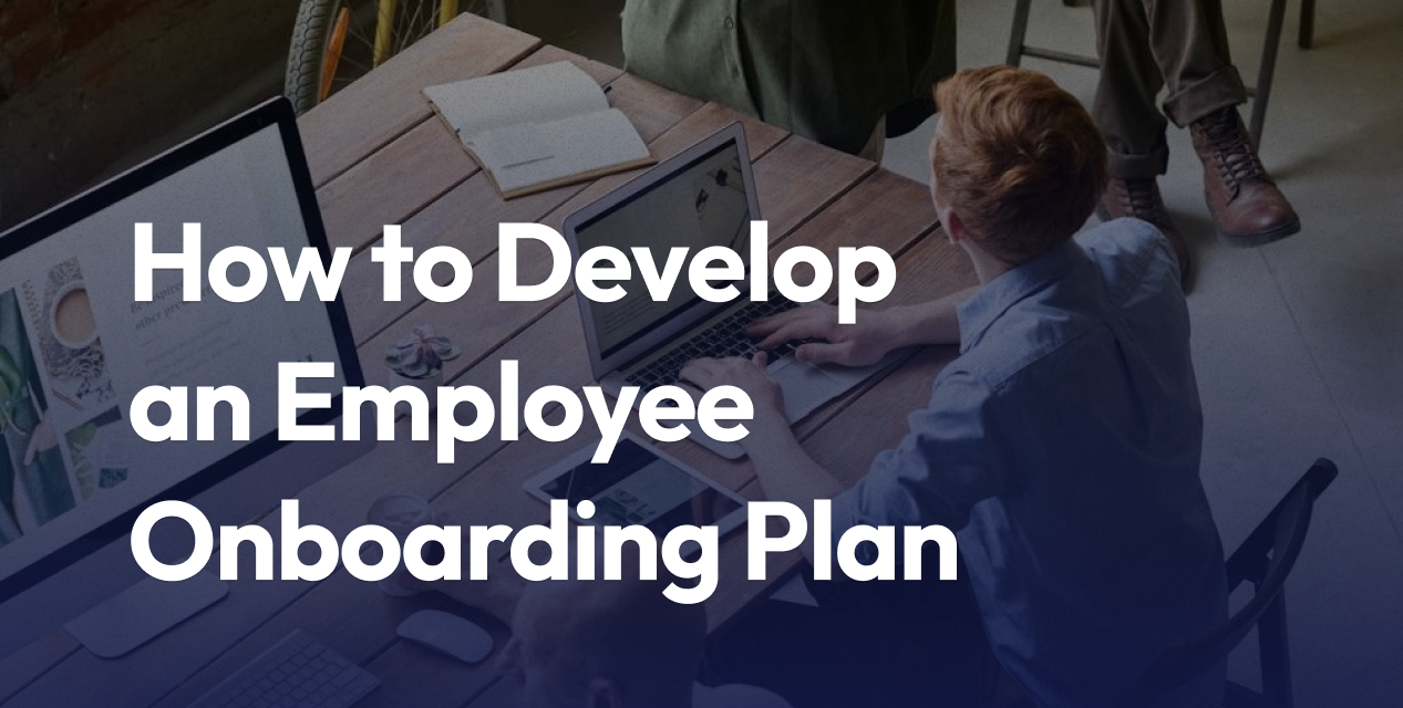 How to Develop an Employee Onboarding Plan