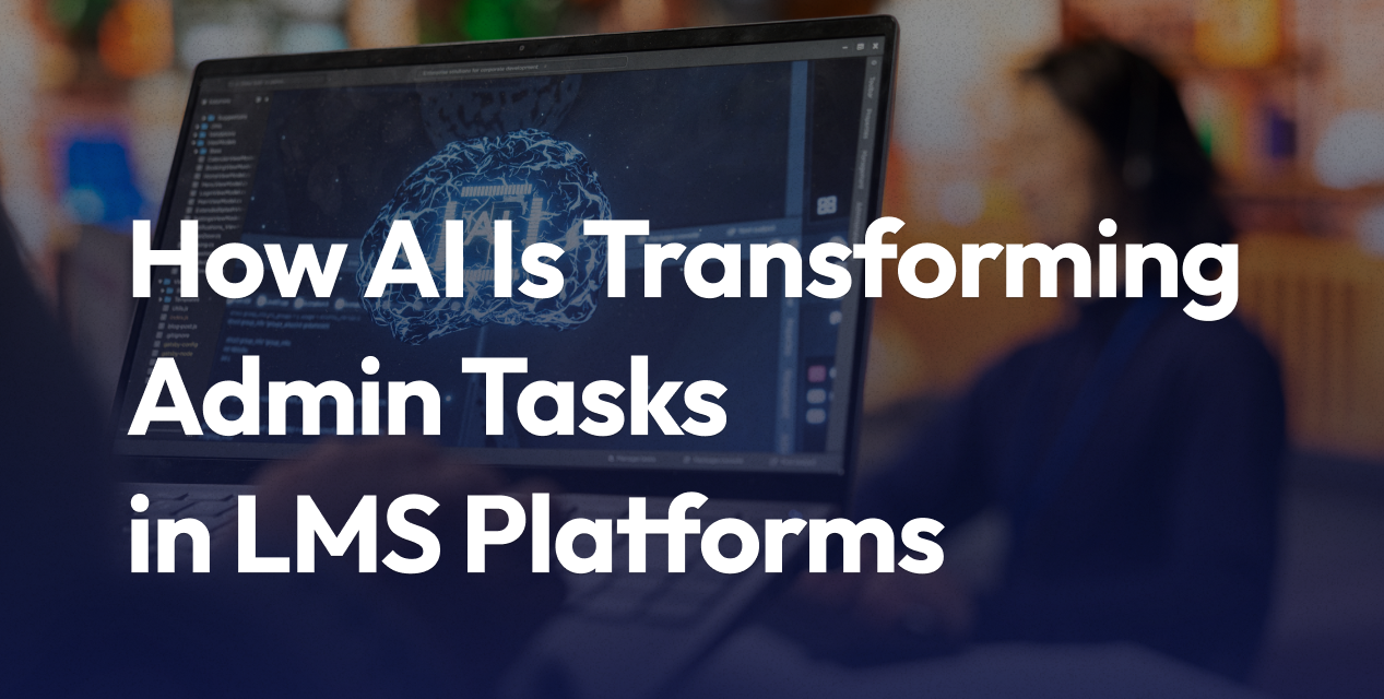 How AI Is Transforming Admin Tasks in LMS Platforms