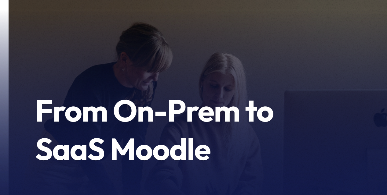 From On-Prem to SaaS Moodle