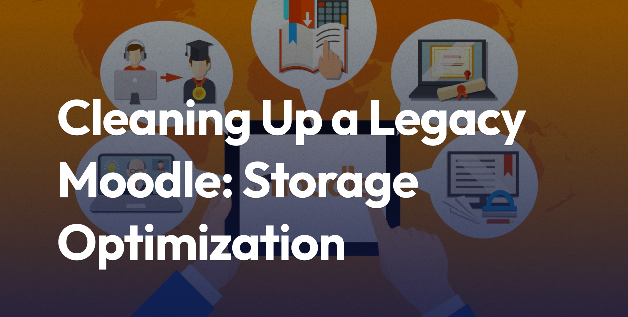 Cleaning Up a Legacy Moodle: Archiving, Course Refresh, and Storage Optimization Before Migration