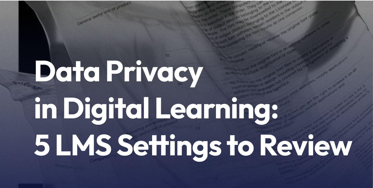 Data Privacy in Digital Learning: 5 LMS Settings to Review